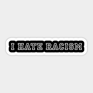 i hate racism Sticker